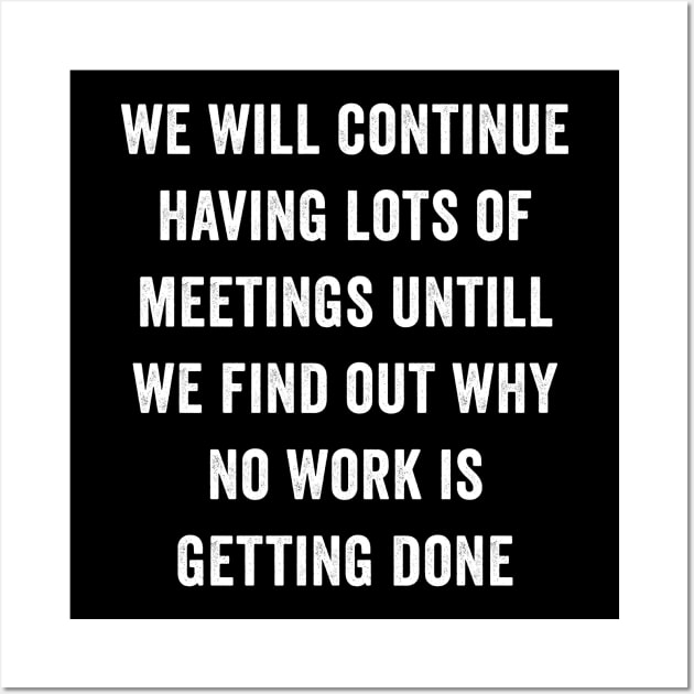 Lots of meetings - Funny work quote Wall Art by Horisondesignz